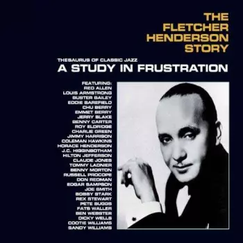 A Study In Frustration (The Fletcher Henderson Story)