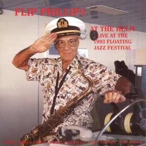 Album Flip Phillips: At The Helm (Live At The 1993 Floating Jazz Festival)