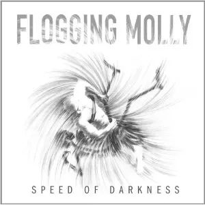 Flogging Molly: Speed Of Darkness
