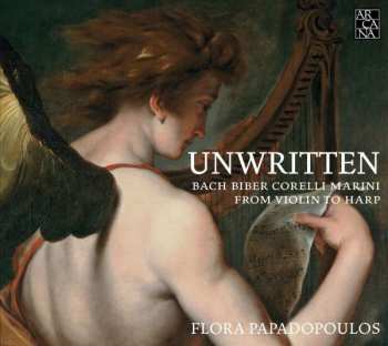 Flora Papadopoulos: Unwritten: Bach, Biber, Corelli, Marini - From Violin To Harp