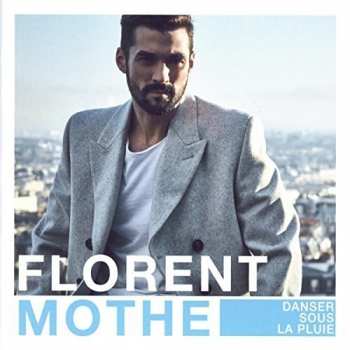 Album Florent Mothe: Danser Sous La Pluie