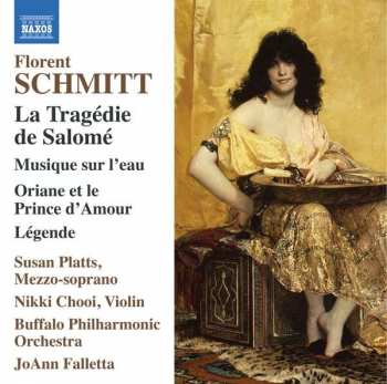 Album Florent Schmitt: La Tragédie De Salomé, Musique Sur L'eau, Oriane Et Le Prince D'Amour, Legende