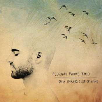 Album Florian Favre Trio: On A Smiling Gust Of Wind