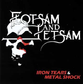 Album Flotsam And Jetsam: Iron Tears & Metal Shock