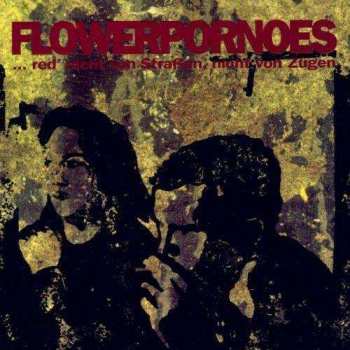 Album Flowerpornoes: ... Red' Nicht Von Straßen, Nicht Von Zügen