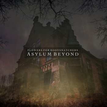 Album Flowers For Bodysnatchers: Asylum Beyond