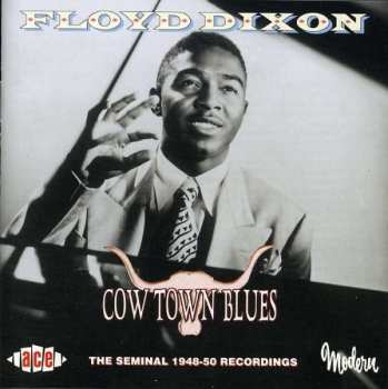 Album Floyd Dixon: Cow Town Blues (The Seminal 1948-50 Recordings)