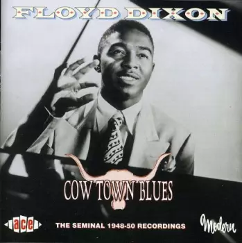 Cow Town Blues (The Seminal 1948-50 Recordings)
