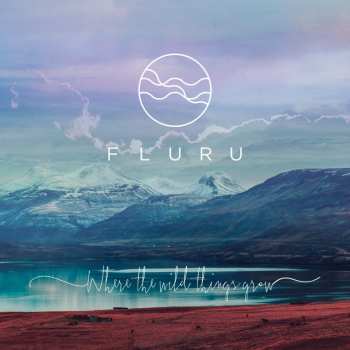 Album Fluru: Where The Wild Things Grow