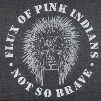 Album Flux Of Pink Indians: Not So Brave