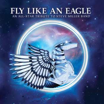 LP Fly Like An Eagle - Tribute To Steve Miller / Var: Fly Like An Eagle - Tribute To Steve Miller / Var