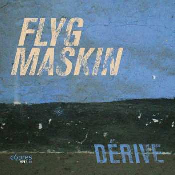 Album FlygMaskin: Dérive