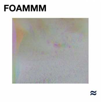 Album FOAMMM: FOAMMM