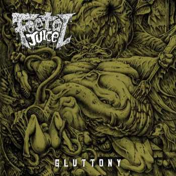 Album Foetal Juice: Gluttony 