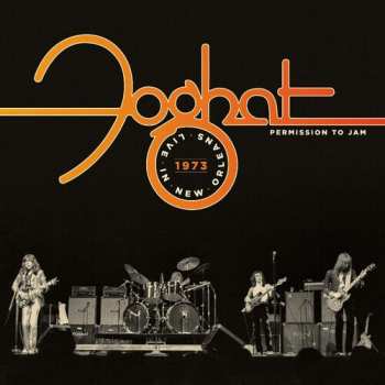 Album Foghat: Permission To Jam: Live In New Orleans 1973