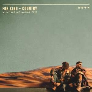 Album For King & Country: What Are We Waiting For?
