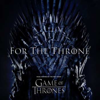 Album Various: For The Throne (Music Inspired By The HBO Series Game Of Thrones)