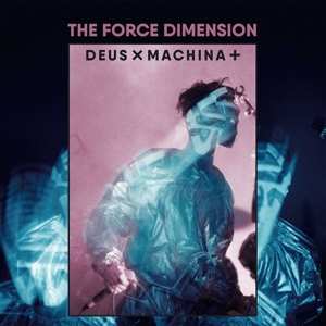 Force Dimension: Deaus X Machina