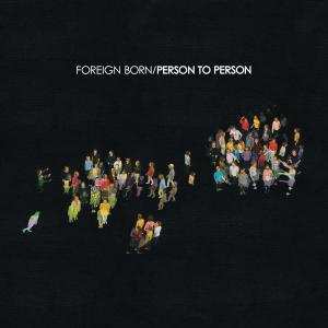 Album Foreign Born: Person To Person