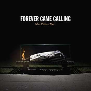 Forever Came Calling: What Matters Most