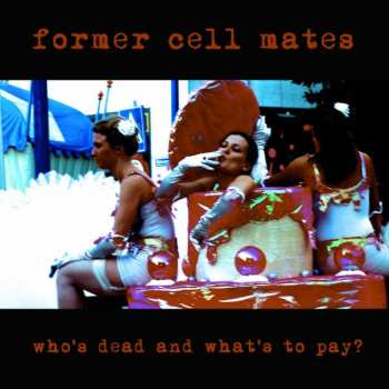 Album Former Cell Mates: Who's Dead And What's To Pay