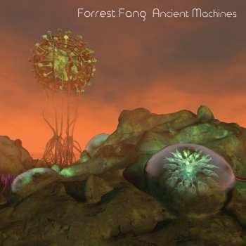 Album Forrest Fang: Ancient Machines