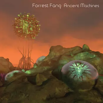 Forrest Fang: Ancient Machines