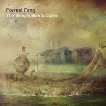 Album Forrest Fang: The Sleepwalker’s Ocean