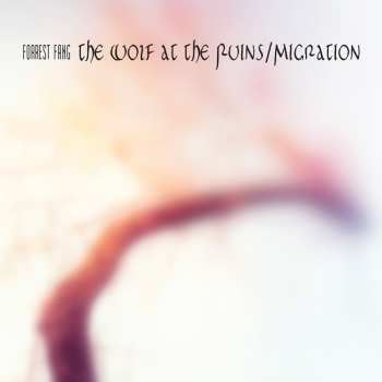 Album Forrest Fang: The Wolf At The Ruins / Migration