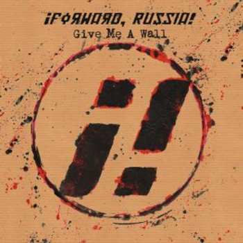 Album ¡Forward, Russia!: Give Me A Wall