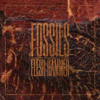 Album Fossils: Flesh Hammer
