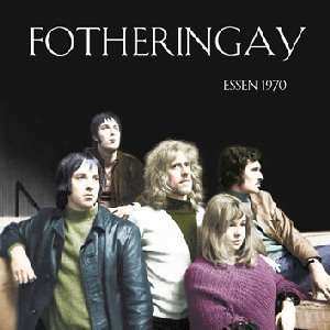 Album Fotheringay: Essen 1970