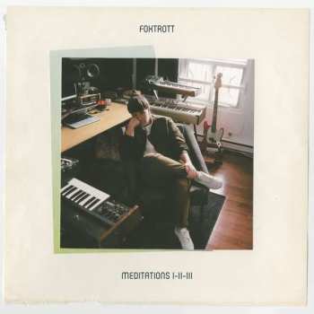 Album Foxtrott: Meditations I-ii-iii