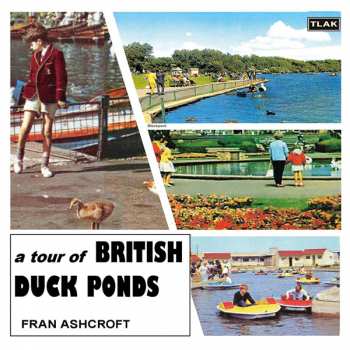 Fran Ashcroft: Tour Of British Duck Ponds