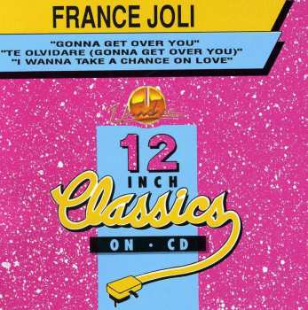 CD France Joli: Gonna Get Over You / Te Olvidare (Gonna Get Over You) / I Wanna Take A Chance On Love