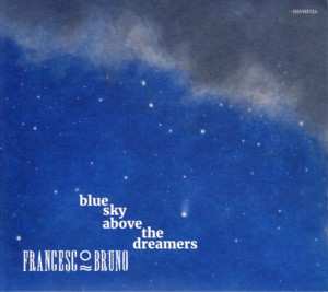 Francesco Bruno: Blue Sky Above The Dreamers