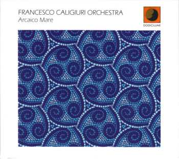 Album Francesco Caligiuri Orchestra: Arcaico Mare