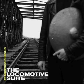 Album Francesco Ciniglio: The Locomotive Suite