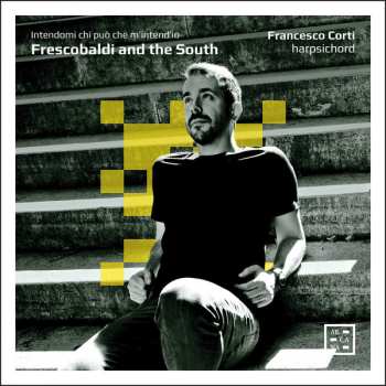 Album Francesco Corti: Frescobaldi And The South