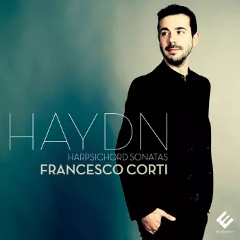 Francesco Corti: Haydn: Harpsichord Sonatas