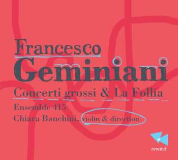 Album Francesco Geminiani: Concerti Grossi et La Follia