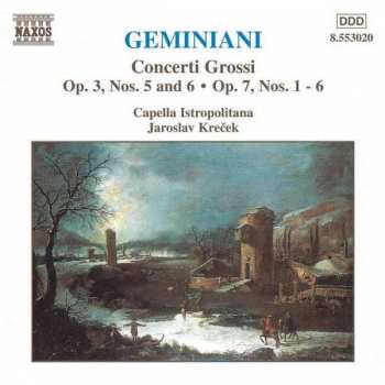 Album Francesco Geminiani: Concerti Grossi Op.3 Nr.5 & 6;op.7 Nr.1-6
