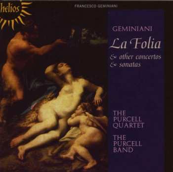Francesco Geminiani: La Folia And Other Concertos And Sonatas