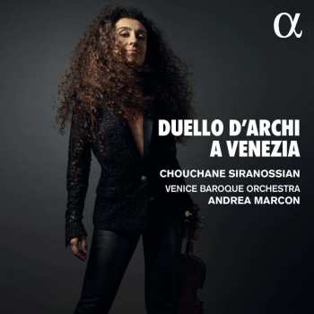 Album Francesco Maria Veracini: Chouchane Siranossian - Duello D'archi A Venezia