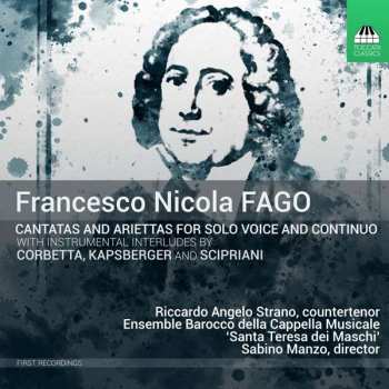 Album Francesco Nicola Fago: Cantatas And Ariettas For Solo Voice And Continuo With Instrumental Interludes By Corbetta, Kapsberger And Scipriani