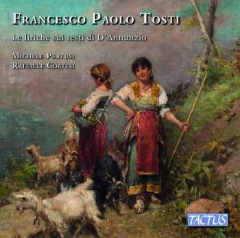 Francesco Paolo Tosti: Lieder Nach Texten Von D'annunzio