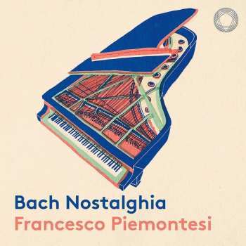 Album Francesco Piemontesi: Bach Nostalgia