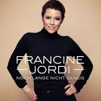 Francine Jordi: Noch Lange Nicht Genug