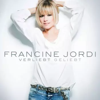 Francine Jordi: Verliebt Geliebt