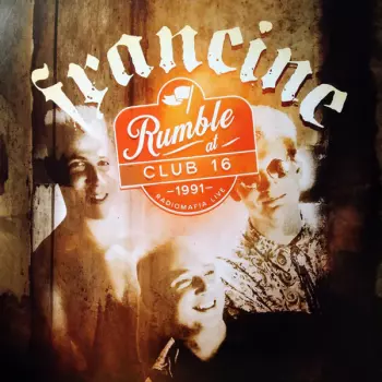Francine: Rumble At Club 16 - Radiomafia Live 1991
